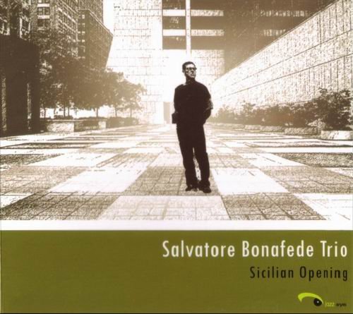 Salvatore Bonafede Trio - Sicilian Opening (2009)