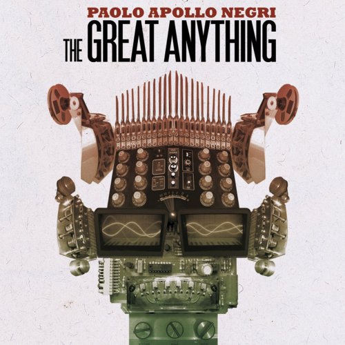 Paolo "Apollo" Negri - The Great Anything (2010)