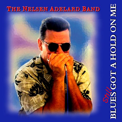 Nelsen Adelard - Blues Still Got a Hold on Me (1999) [FLAC]