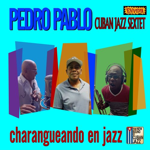 Pedro Pablo Sextet - Charangueando en Jazz (2021)
