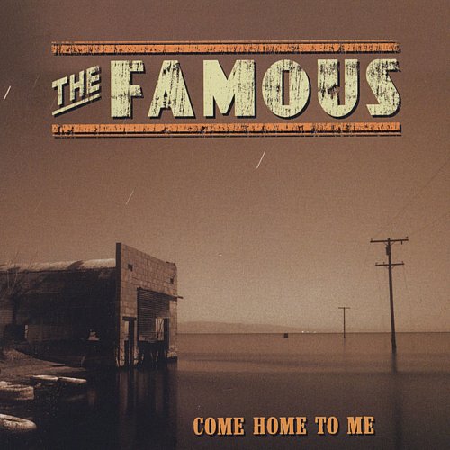 The Famous - Come Home To Me (2010)
