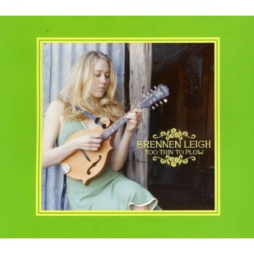 Brennen Leigh - Too Thin to Plow (2004)