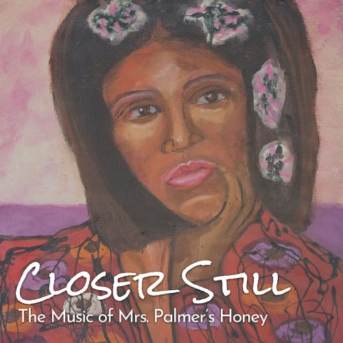 The Honey House Band - Closer Still: The Music of Mrs. Palmer's Honey (2021)