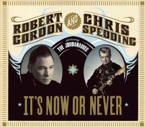 Robert Gordon & Chris Spedding - It's Now Or Never (2007)