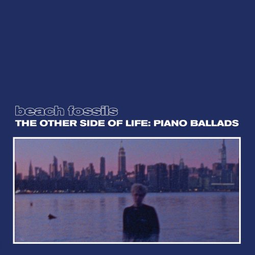 Beach Fossils - The Other Side of Life: Piano Ballads (2021) DOWNLOAD on ISRABOX