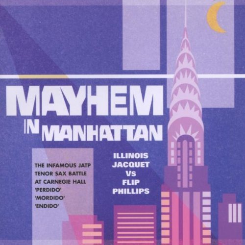 Illinois Jacquet, Flip Phillips - Mayhem In Manhattan (2003)
