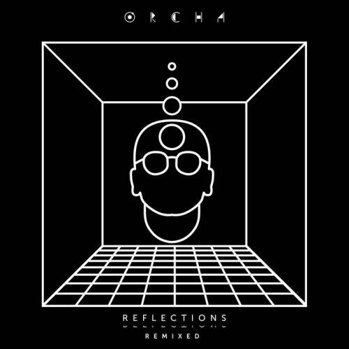 Orcha - Reflections Remixed (2021)