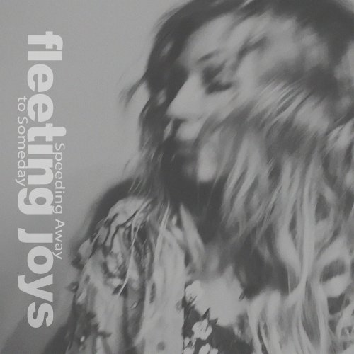 Fleeting Joys - Speeding Away to Someday (2019)