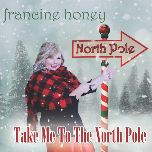 Francine Honey - Take Me To The North Pole (2019)