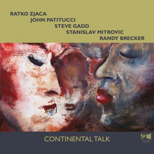Ratko Zjaca, John Patitucci, Steve Gadd, Stanislav Mitrovic & Randy Brecker - Continental Talk (2016) [Hi-Res]