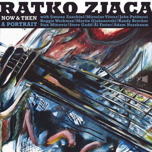 Ratko Zjaca - Now & Then: A Portrait (2016) [Hi-Res]