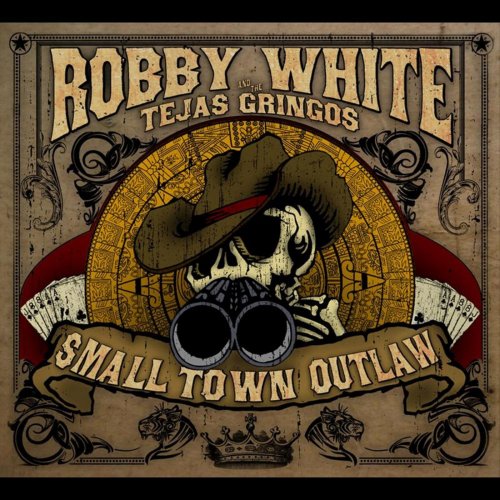Robby White - Small Town Outlaw (2012)