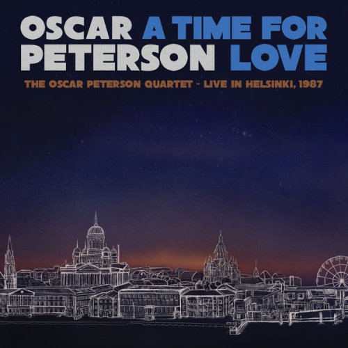 Oscar Peterson - A Time for Love: The Oscar Peterson Quartet Live in Helsinki, 1987 (Live) (2021) [Hi-Res]