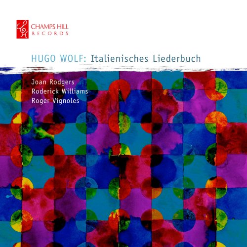 Joan Rodgers, Roderick Williams & Roger Vignoles - Hugo Wolf: Italienisches Liederbuch (2013)