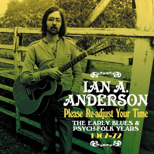 Ian A. Anderson - Please Re-adjust Your Time: The Early Blues & Psych-Folk Years 1967-1972 (2021)