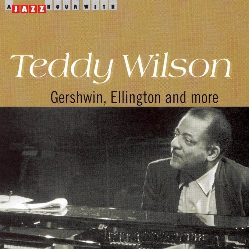 Teddy Wilson - A Jazz Hour with Teddy Wilson: Gershwin, Ellington and More (2006)