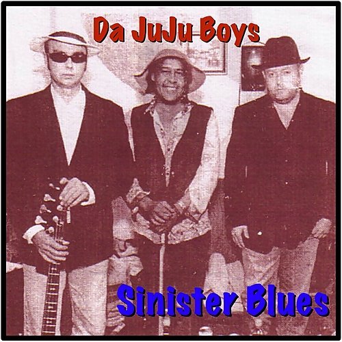 Da JuJu Boys - Sinister Blues (2006)