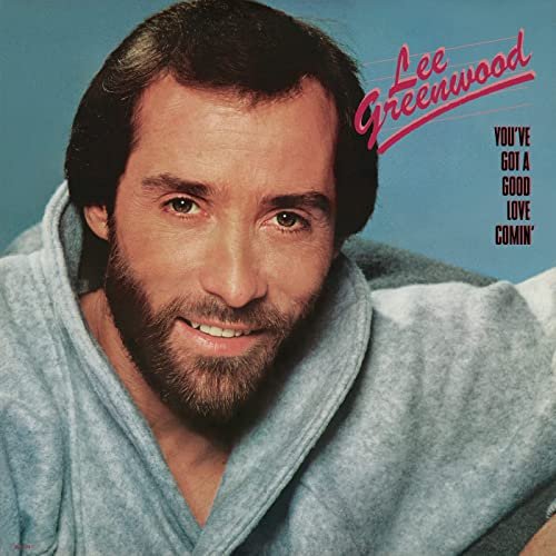 Lee Greenwood - You've Got A Good Love Comin' (1984/2021)