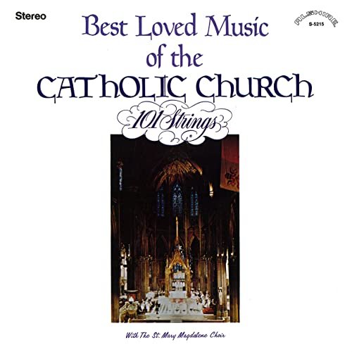 101 Strings Orchestra - Best Loved Music of the Catholic Church (2021) Hi Res