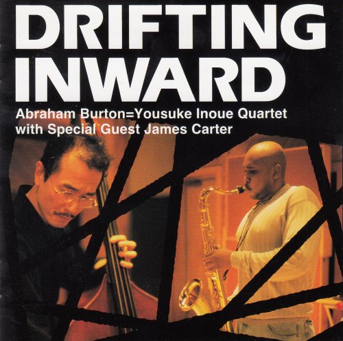 Abraham Burton, Yousuke Inoue Quartet - Drifting Inward (1999)