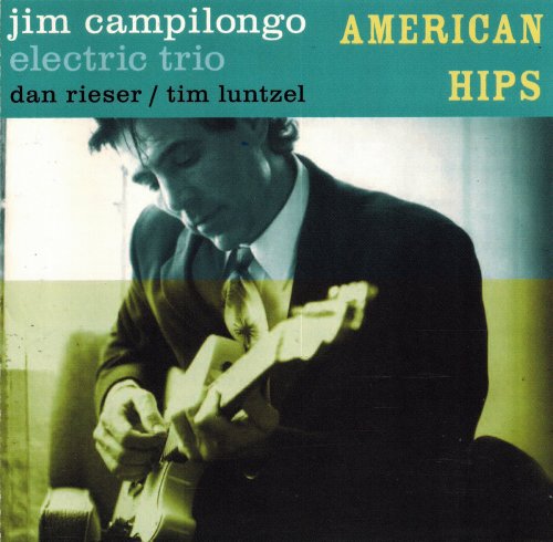 Jim Campilongo - American Hips Jim Campilongo Electric Trio (2003)