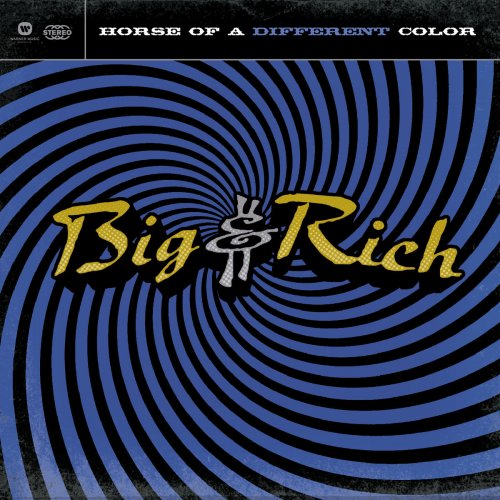 Big & Rich - Horse of a Different Color (2004)