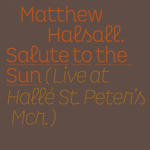 Matthew Halsall - Salute to the Sun (Live at Hallé St Peter's) (2201) [Hi-Res]