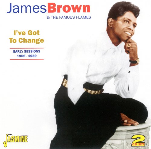 James Brown - I've Got To Change: Early Sessions 1956-1959 (2010)