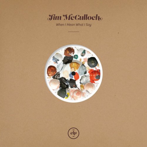 Jim McCulloch - When I Mean What I Say (2021)