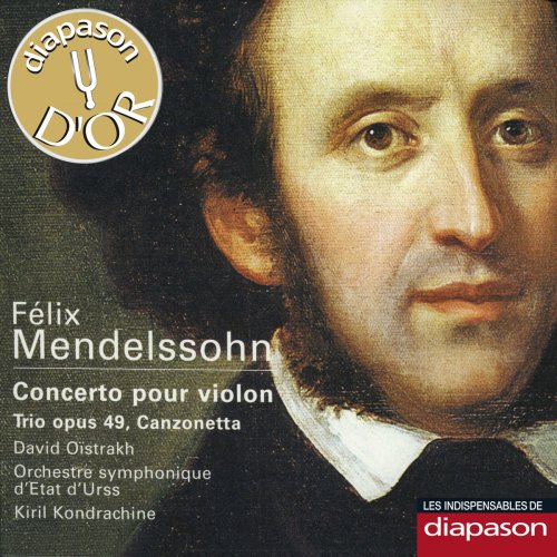 David Oïstrakh, Orchestre Symphonique d'Etat d'URSS, Kiril Kondrachine - Mendelssohn: Concerto pour violon, Trio Op. 49 & Canzonetta (2008)