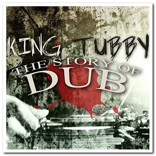 King Tubby - The Story of Dub (2011)