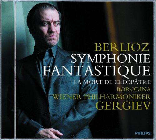 Olga Borodina, Wiener Philharmoniker, Valery Gergiev - Berlioz: Symphonie Fantastique, La Mort de Cléopâtre (2003)