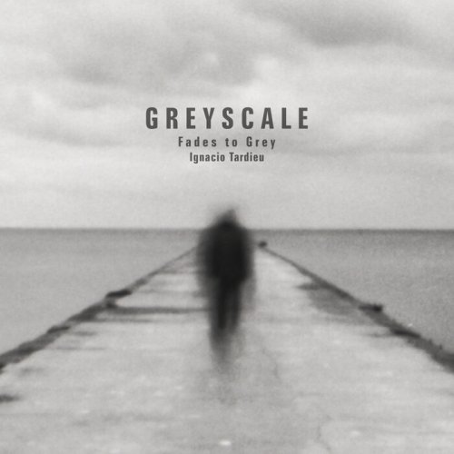Ignacio Tardieu - Fades To Grey (2021)