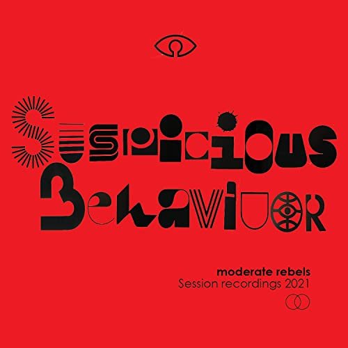 Moderate Rebels - Suspicious Behaviour… Session Recordings 2021 (2021)