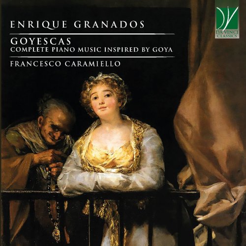 Francesco Caramiello - Enrique Granados: Goyescas (Complete Piano Music Inspired by Goya) (2021)