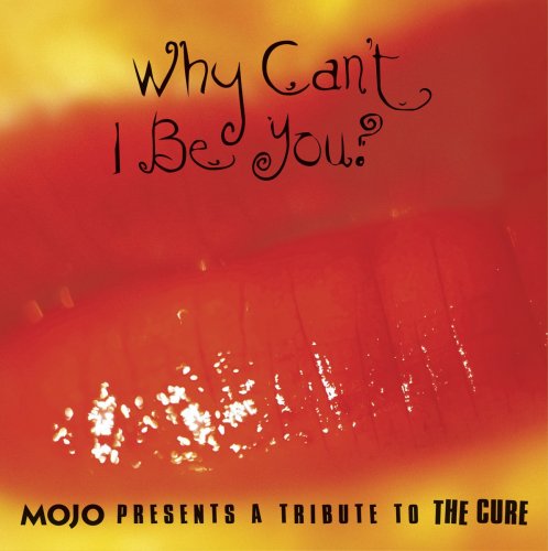VA - Why Can't I Be You? (Mojo Presents a Tribute to The Cure) (2021)