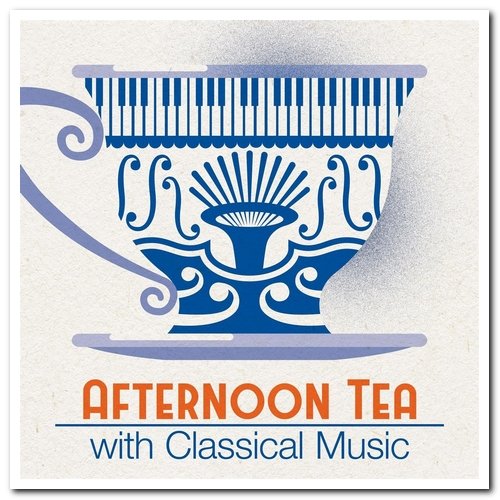 VA - Afternoon Tea with Classical Music (2021)