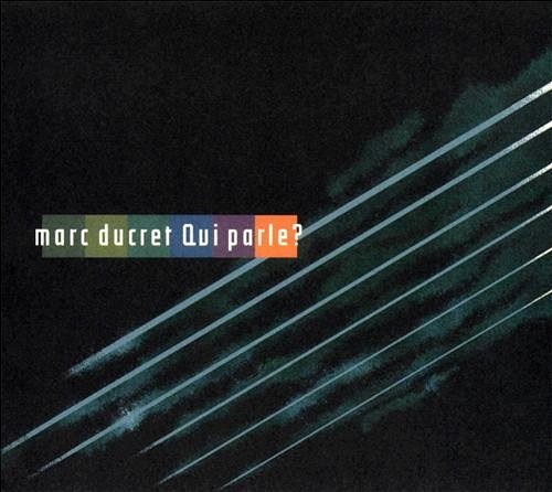 Marc Ducret - Qui Parle? (2003)