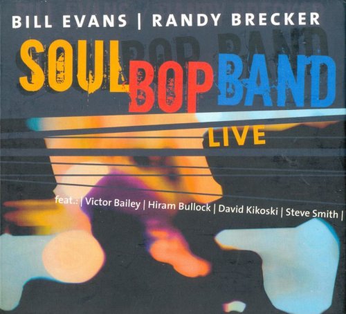 Bill Evans, Randy Brecker - Soul Bop Band Live (2005) FLAC