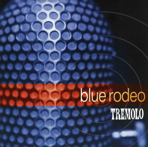 Blue Rodeo - Tremolo (1997)