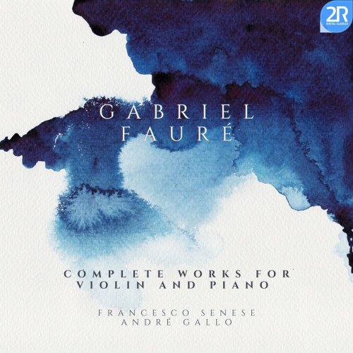 Francesco Senese - Gabriel Fauré: Complete Works for Violin and Piano (2021)