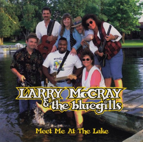 Larry McCray & The Bluegills - Meet Me at the Lake (1996)