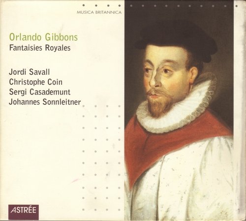 Jordi Savall, Christophe Coin, Sergi Casademunt, Johannes Sonnleitner - Orlando Gibbons - Fantaisies Royales (2000)