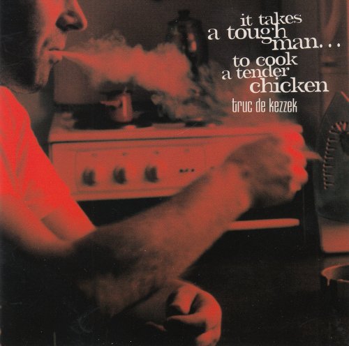 Peter Massink and Truc de Kezzek - It Takes A Tough Man ... To Cook A Tender Chicken (2008)
