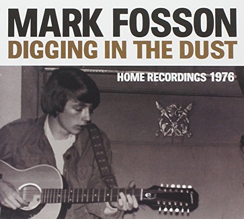 Mark Fosson - Digging in the Dust : Home Recordings 1976 (2012)