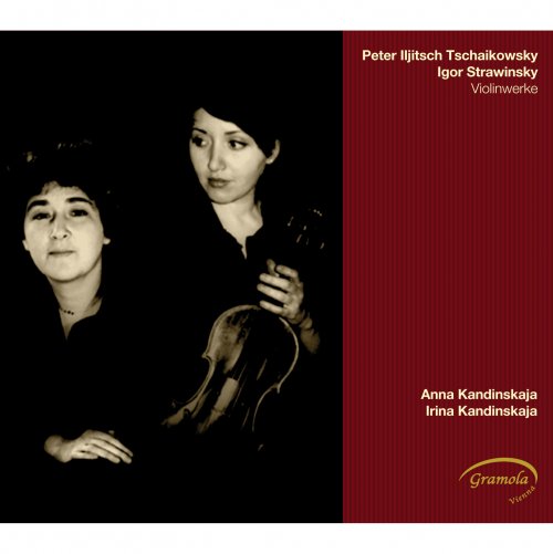 Anna Kandinskaja, Irina Kandinskaja - Tchaikovsky - Stravinsky: Werke für Violine und Klavier (2013)