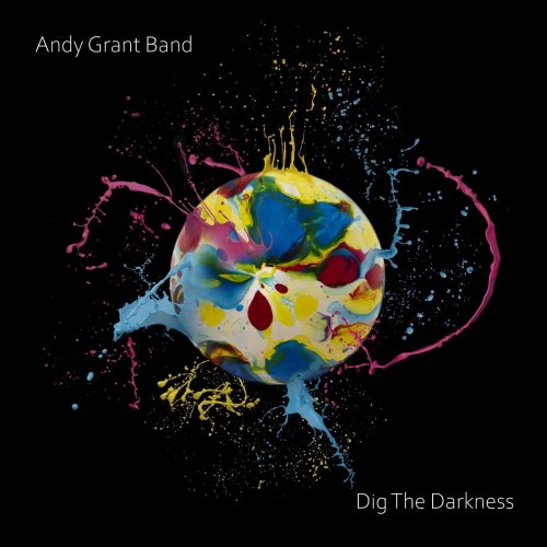 Andy Grant Band - Dig The Darkness (2021)