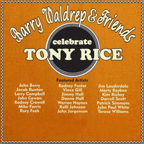 Barry Waldrep & Friends - Barry Waldrep & Friends Celebrate Tony Rice (2021)