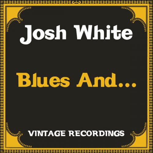 Josh White - Blues And... (2021) [Hi-Res]