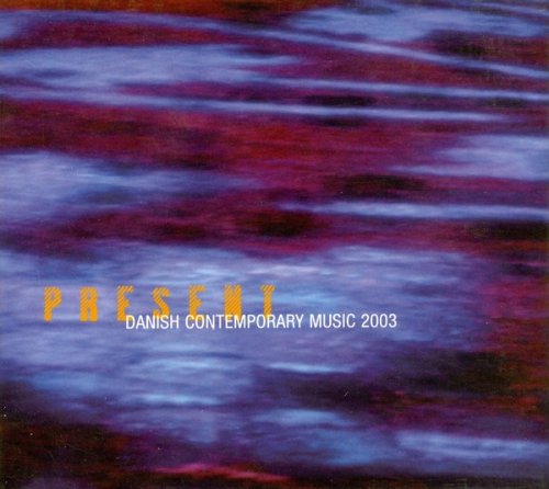 VA - Present: Danish Contemporary Music (2003)